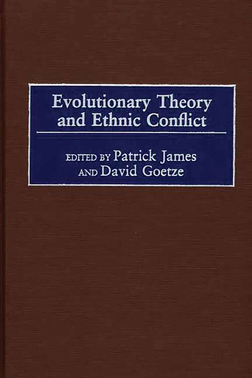 Book cover of Evolutionary Theory and Ethnic Conflict (Praeger Studies on Ethnic and National Identities in Politics)