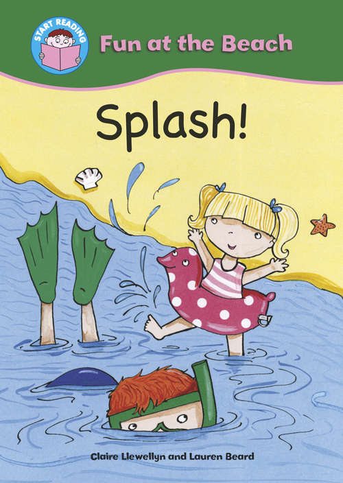 Book cover of Splash!: Fun At The Beach: Splash! (Start Reading: Pip's Pets #27)