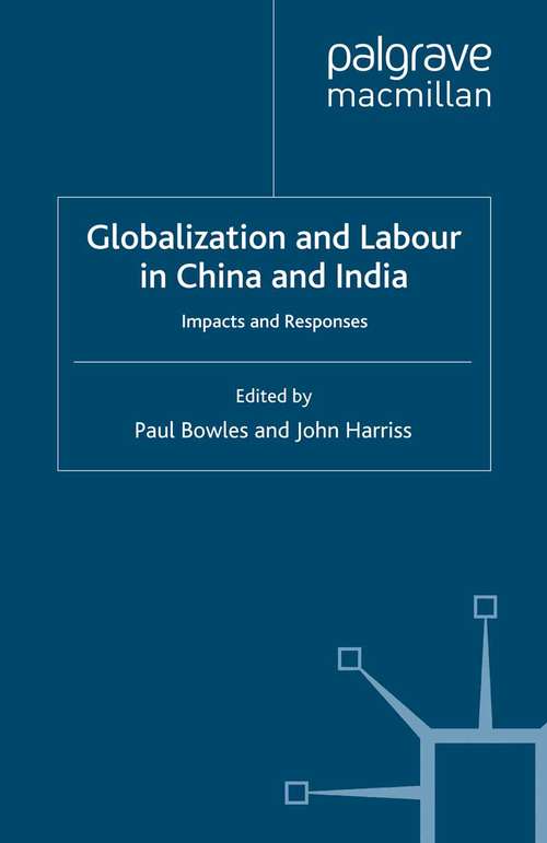 Book cover of Globalization and Labour in China and India: Impacts and Responses (2010) (International Political Economy Series)