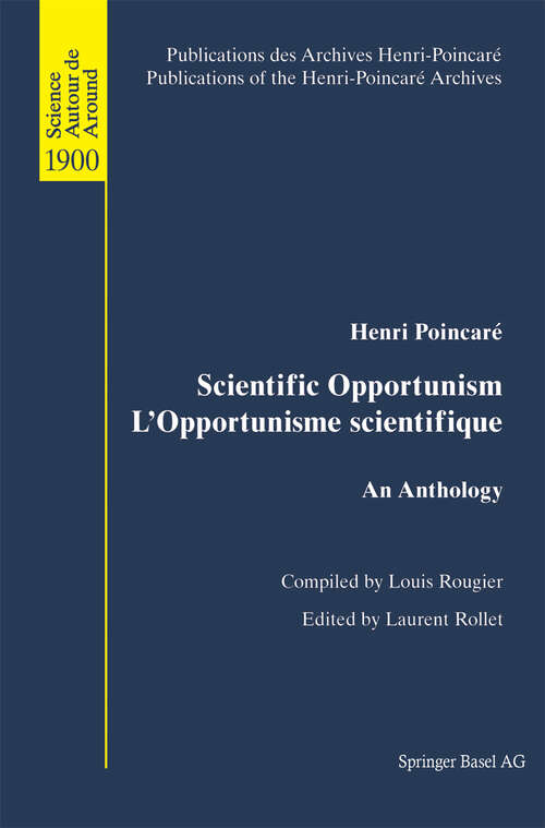Book cover of Scientific Opportunism L’Opportunisme scientifique: An Anthology (2002) (Publications des Archives Henri Poincaré   Publications of the Henri Poincaré Archives)