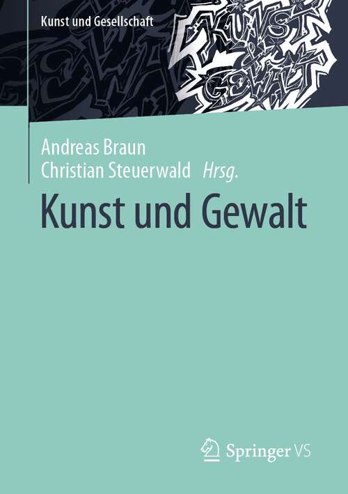Book cover of Kunst und Gewalt (1. Aufl. 2022) (Kunst und Gesellschaft)