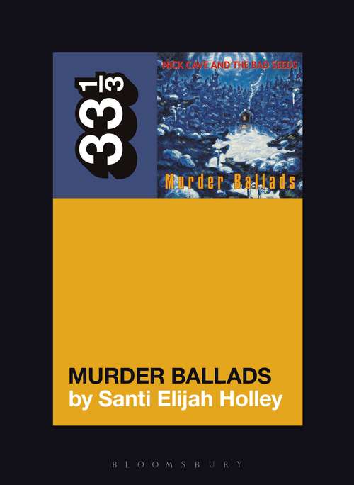 Book cover of Nick Cave and the Bad Seeds' Murder Ballads (33 1/3)