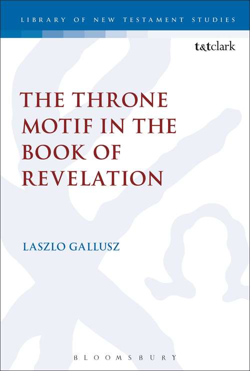 Book cover of The Throne Motif in the Book of Revelation (The Library of New Testament Studies #487)