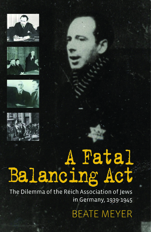Book cover of A Fatal Balancing Act: The Dilemma of the Reich Association of Jews in Germany, 1939-1945