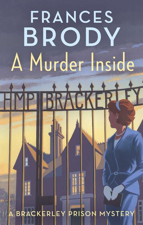 Book cover of A Murder Inside: The first mystery in a brand new classic crime series (Brackerley Prison Mysteries)