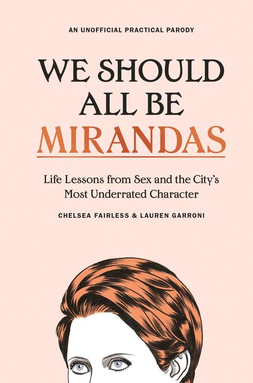 Book cover of We Should All Be Mirandas: Life Lessons from Sex and the City’s Most Underrated Character