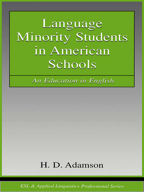 Book cover of Language Minority Students in American Schools: An Education in English (ESL & Applied Linguistics Professional Series)