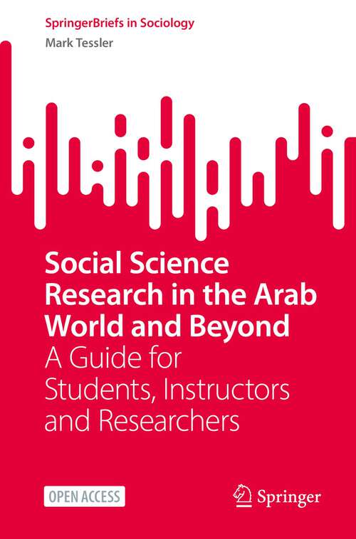 Book cover of Social Science Research in the Arab World and Beyond: A Guide for Students, Instructors and Researchers (1st ed. 2023) (SpringerBriefs in Sociology)