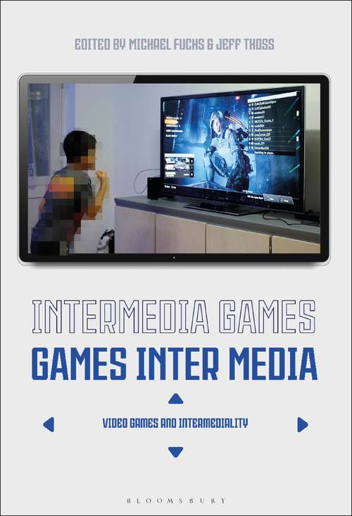 Book cover of Intermedia Games—Games Inter Media: Video Games and Intermediality