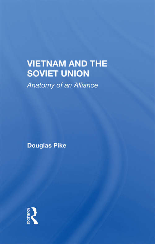 Book cover of Vietnam And The Soviet Union: Anatomy Of An Alliance
