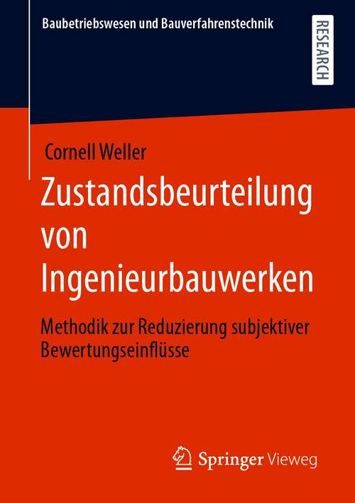 Book cover of Zustandsbeurteilung von Ingenieurbauwerken: Methodik zur Reduzierung subjektiver Bewertungseinflüsse (1. Aufl. 2021) (Baubetriebswesen und Bauverfahrenstechnik)