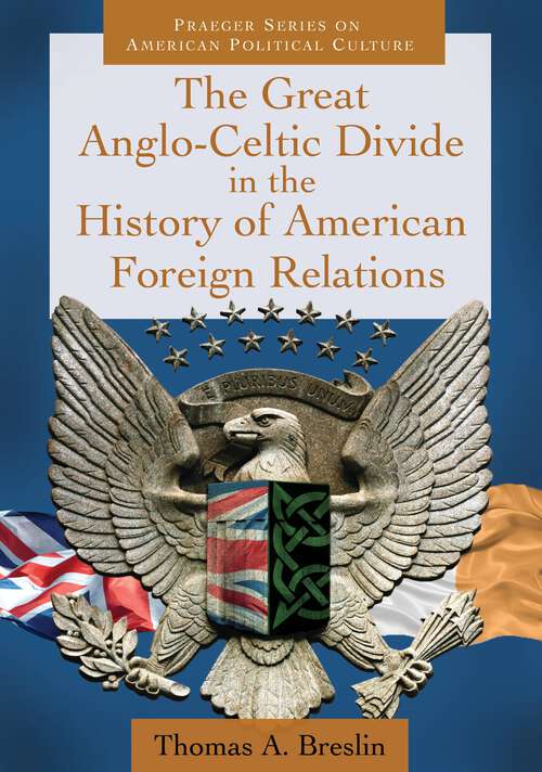 Book cover of The Great Anglo-Celtic Divide in the History of American Foreign Relations (Praeger Series on American Political Culture)