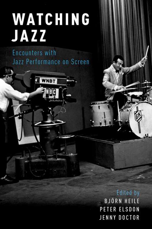 Book cover of Watching Jazz: Encounters with Jazz Performance on Screen