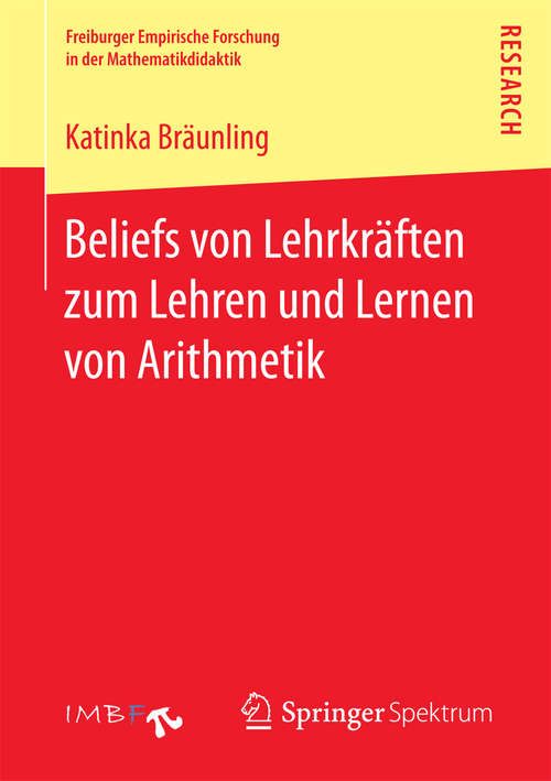 Book cover of Beliefs von Lehrkräften zum Lehren und Lernen von Arithmetik (Freiburger Empirische Forschung in der Mathematikdidaktik)