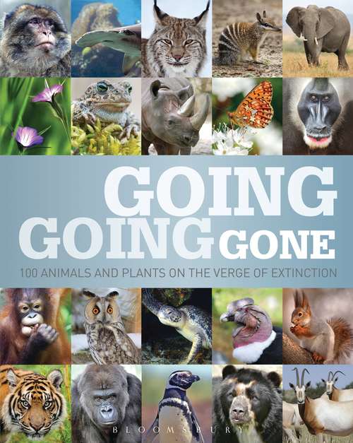 Book cover of Going, Going, Gone: 100 animals and plants on the verge of extinction (Cloverleaf Books (tm) -- Planet Protectors Ser.)