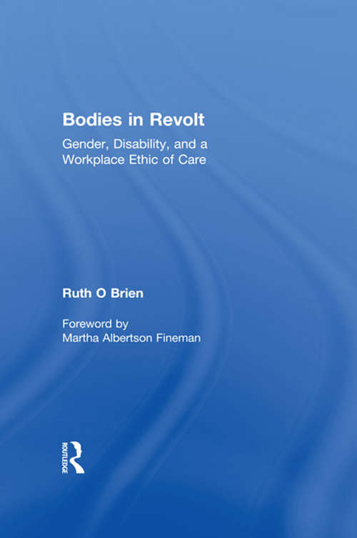 Book cover of Bodies in Revolt: Gender, Disability, and a Workplace Ethic of Care