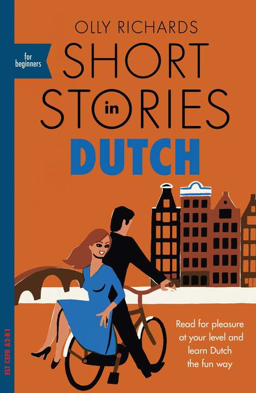 Book cover of Short Stories in Dutch for Beginners: Read for pleasure at your level, expand your vocabulary and learn Dutch the fun way! (Foreign Language Graded Reader Series)