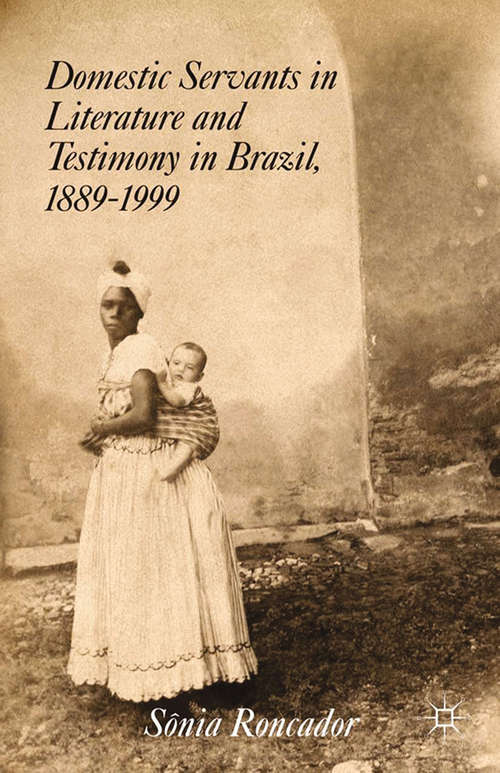 Book cover of Domestic Servants in Literature and Testimony in Brazil, 1889-1999 (2014)