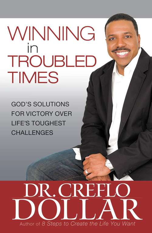 Book cover of Winning in Troubled Times: God's Solutions for Victory Over Life's Toughest Challenges