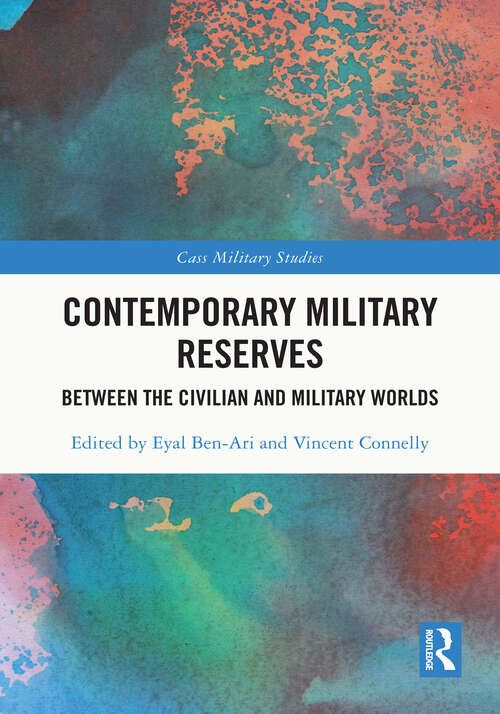 Book cover of Contemporary Military Reserves: Between the Civilian and Military Worlds (Cass Military Studies)