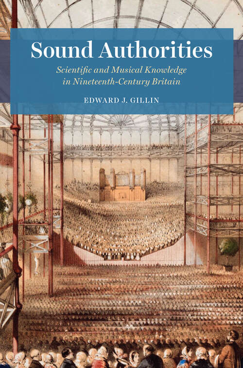 Book cover of Sound Authorities: Scientific and Musical Knowledge in Nineteenth-Century Britain
