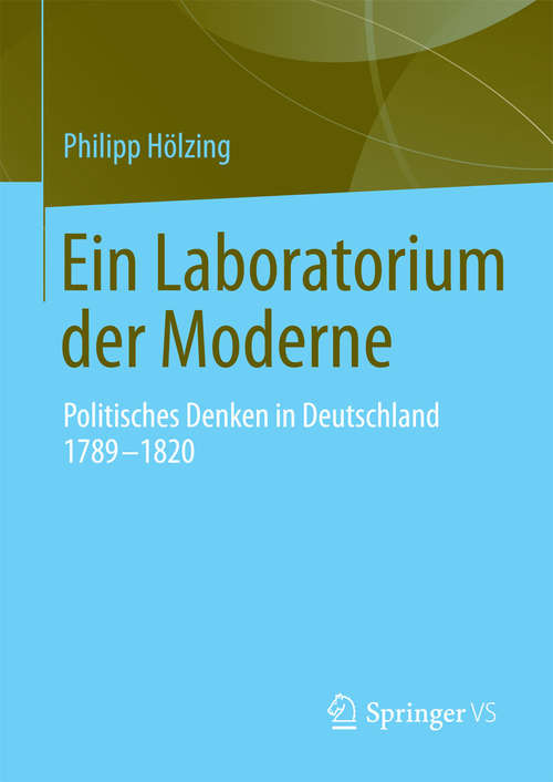 Book cover of Ein Laboratorium der Moderne: Politisches Denken in Deutschland 1789-1820 (2015)
