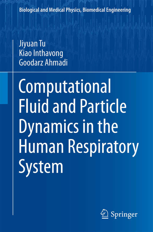 Book cover of Computational Fluid and Particle Dynamics in the Human Respiratory System (2013) (Biological and Medical Physics, Biomedical Engineering)