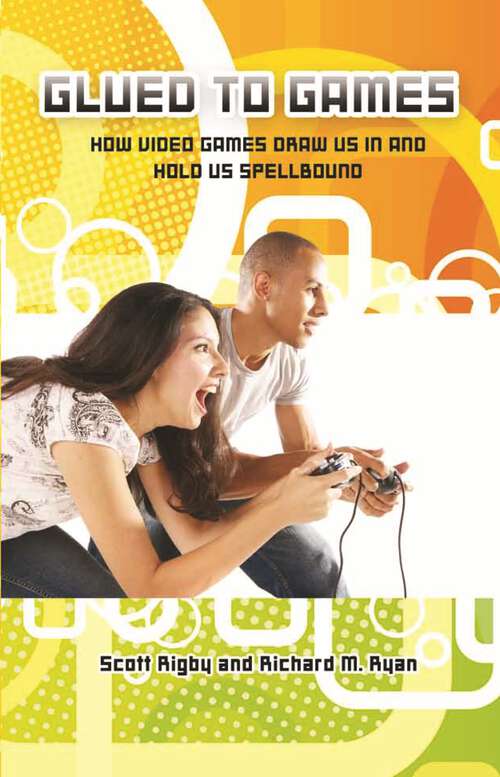 Book cover of Glued to Games: How Video Games Draw Us In and Hold Us Spellbound (New Directions in Media)
