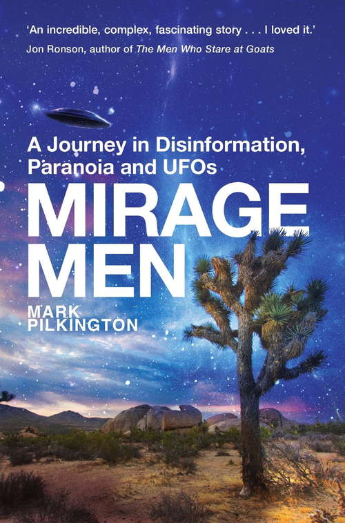 Book cover of Mirage Men: A Journey into Disinformation, Paranoia and UFOs.