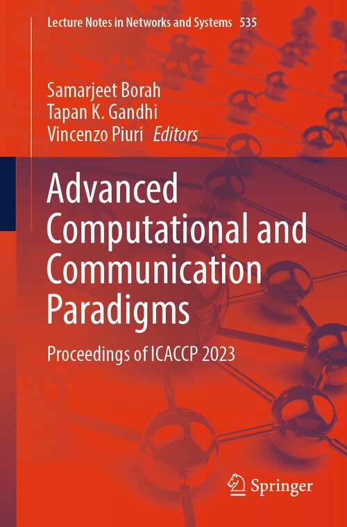Book cover of Advanced Computational and Communication Paradigms: Proceedings of ICACCP 2023 (1st ed. 2023) (Lecture Notes in Networks and Systems #535)