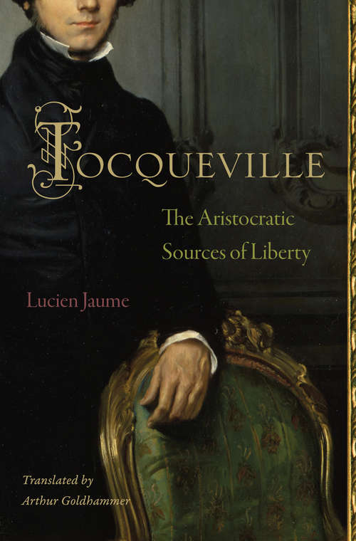 Book cover of Tocqueville: The Aristocratic Sources of Liberty