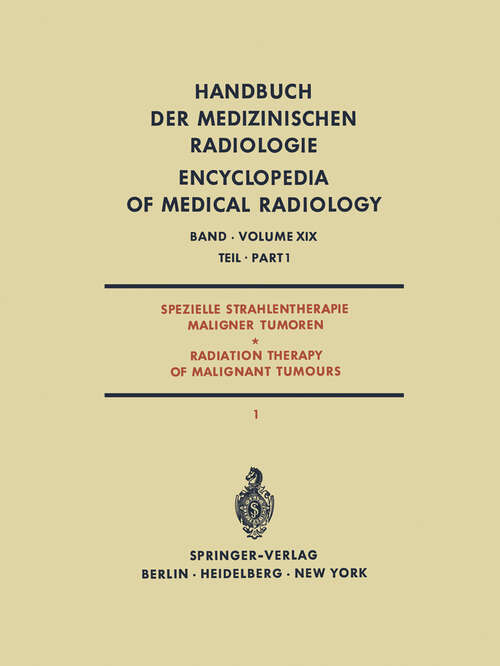 Book cover of Spezielle Strahlentherapie Maligner Tumoren Teil 1 / Radiation Therapy of Malignant Tumours Part 1 (1972) (Handbuch der medizinischen Radiologie   Encyclopedia of Medical Radiology: 19 / 1)
