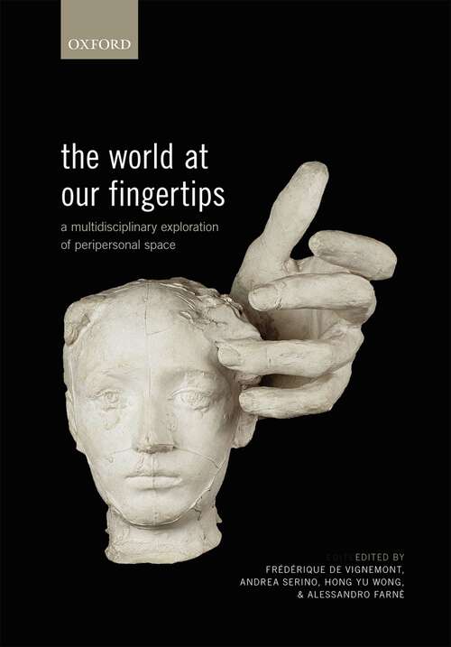 Book cover of The World at Our Fingertips: A Multidisciplinary Exploration of Peripersonal Space