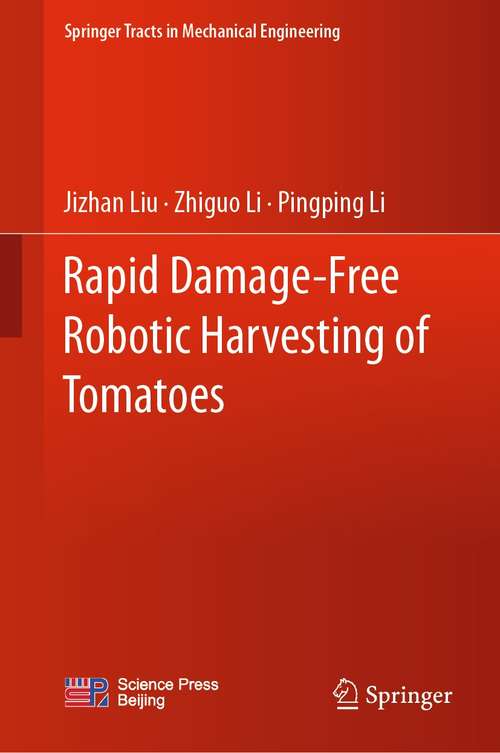 Book cover of Rapid Damage-Free Robotic Harvesting of Tomatoes (1st ed. 2021) (Springer Tracts in Mechanical Engineering)