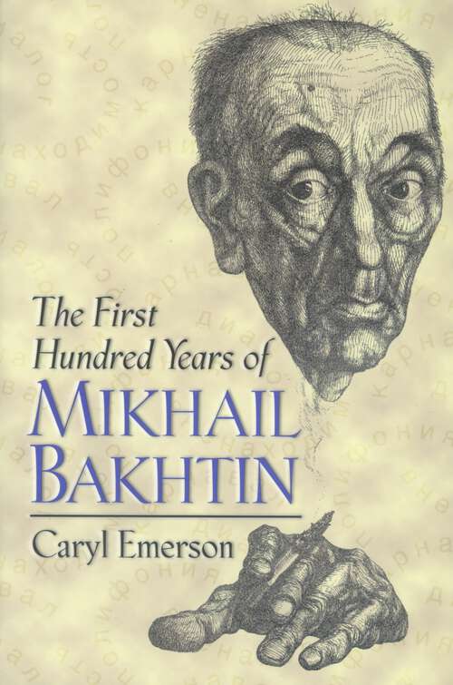 Book cover of The First Hundred Years of Mikhail Bakhtin (PDF)