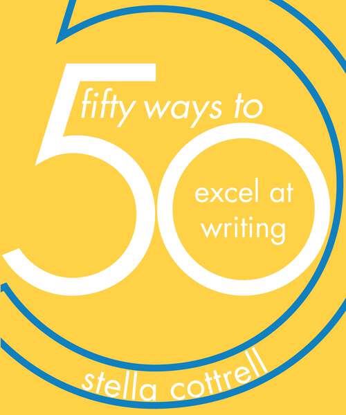 Book cover of 50 Ways to Excel at Writing (50 Ways)