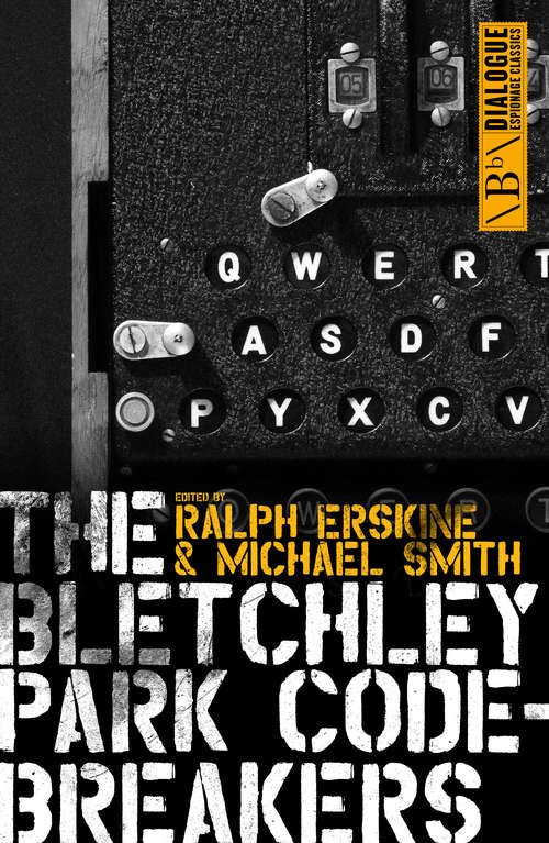 Book cover of The Bletchley Park Codebreakers: How The Bletchley Park Codebreakers Helped Win The War (Dialogue Espionage Classics Ser.)
