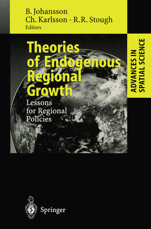 Book cover of Theories of Endogenous Regional Growth: Lessons for Regional Policies (2001) (Advances in Spatial Science)