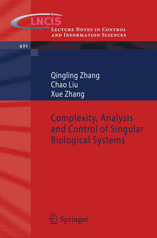 Book cover of Complexity, Analysis and Control of Singular Biological Systems (2012) (Lecture Notes in Control and Information Sciences #421)