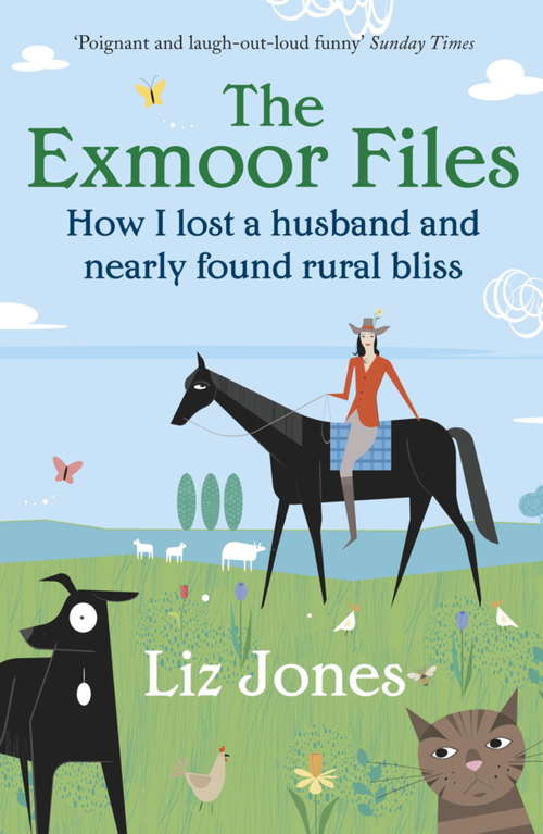 Book cover of The Exmoor Files: How I Lost A Husband And Found Rural Bliss