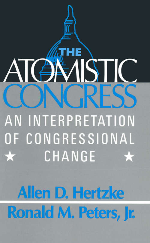Book cover of The Atomistic Congress: Interpretation of Congressional Change