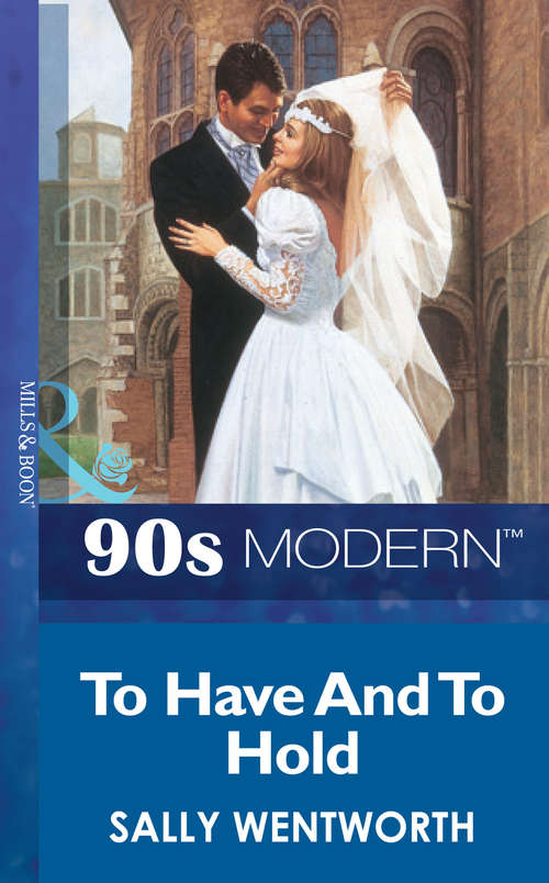 Book cover of To Have And To Hold (ePub First edition) (Mills And Boon Vintage 90s Modern Ser. #1787)