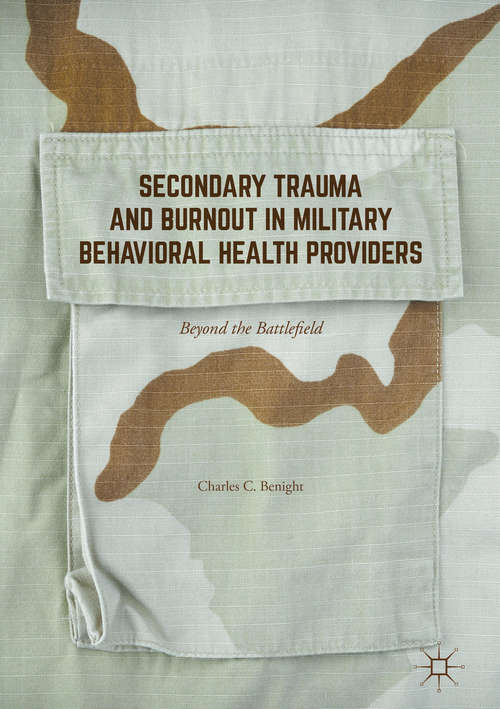 Book cover of Secondary Trauma and Burnout in Military Behavioral Health Providers: Beyond the Battlefield (1st ed. 2016)