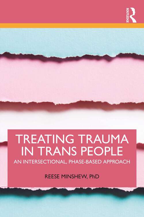 Book cover of Treating Trauma in Trans People: An Intersectional, Phase-Based Approach