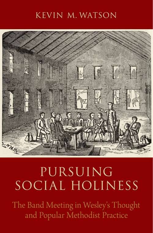 Book cover of Pursuing Social Holiness: The Band Meeting in Wesley's Thought and Popular Methodist Practice