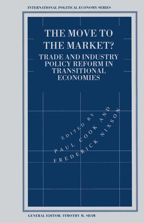 Book cover of The Move to the Market?: Trade and Industry Policy Reform in Transitional Economies (1st ed. 1995) (International Political Economy Series)