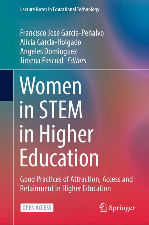 Book cover of Women in STEM in Higher Education: Good Practices of Attraction, Access and Retainment in Higher Education (1st ed. 2022) (Lecture Notes in Educational Technology)