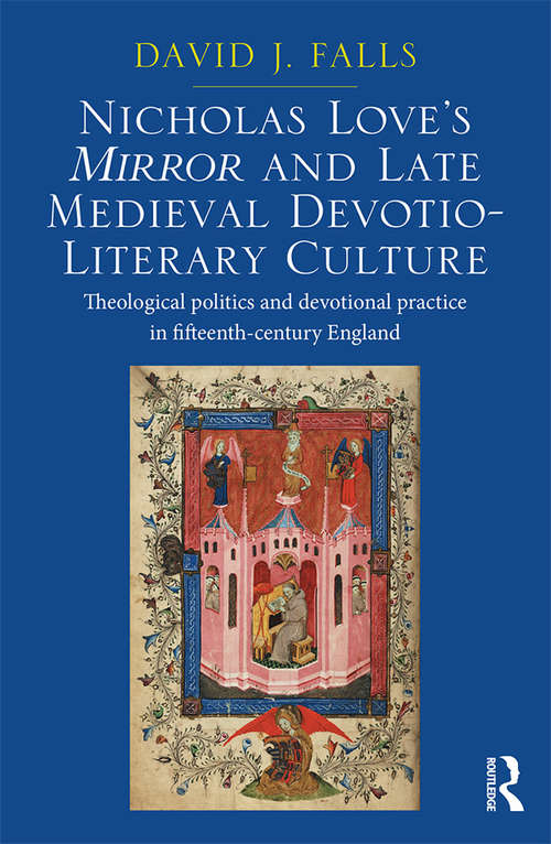 Book cover of Nicholas Love's Mirror and Late Medieval Devotio-Literary Culture: Theological politics and devotional practice in fifteenth-century England