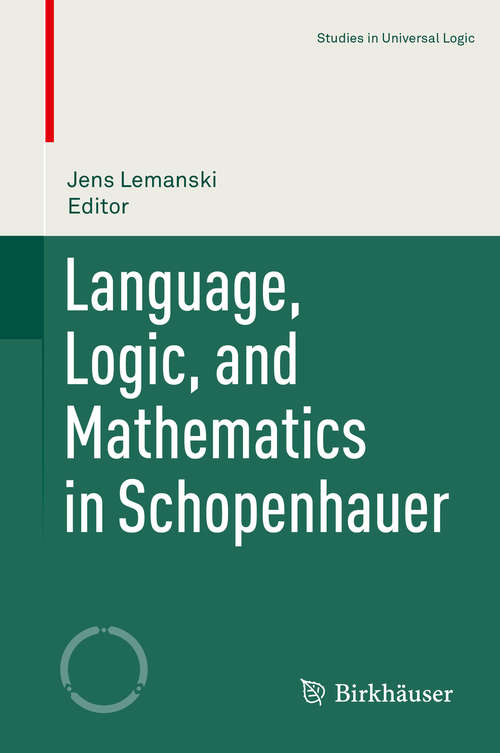 Book cover of Language, Logic, and Mathematics in Schopenhauer (1st ed. 2020) (Studies in Universal Logic)