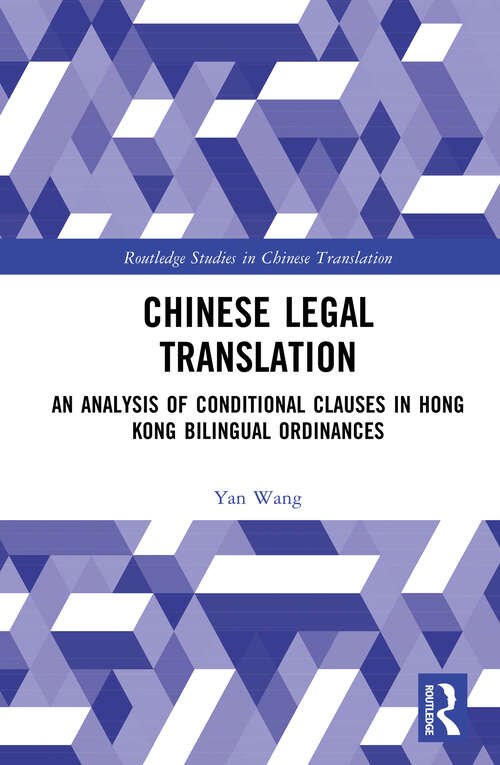 Book cover of Chinese Legal Translation: An Analysis of Conditional Clauses in Hong Kong Bilingual Ordinances (Routledge Studies in Chinese Translation)
